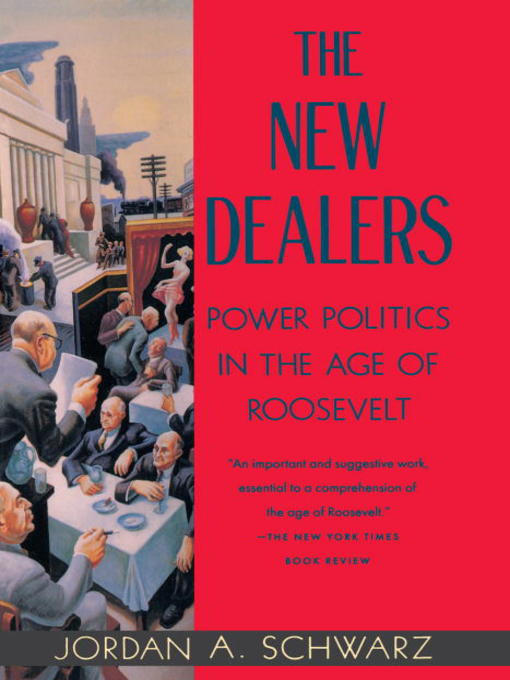 Title details for The New Dealers by Jordan A. Schwarz - Available